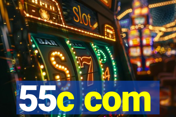 55c com